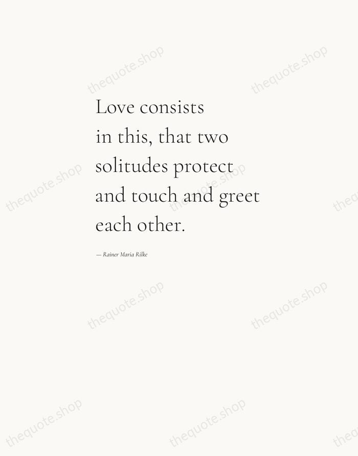 Love consists in this, that two solitudes protect and touch and greet… — Rainer Maria Rilke — Editorial Left Serif