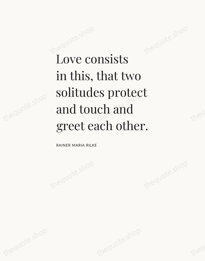Love consists in this, that two solitudes protect and touch and greet… — Rainer Maria Rilke — Asymmetric Left