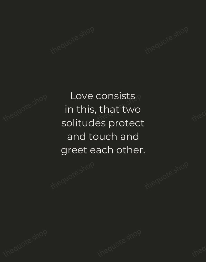 Love consists in this, that two solitudes protect and touch and greet… — Rainer Maria Rilke — Tracked Caps Unsigned