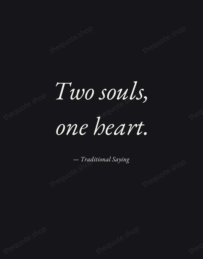 Two souls, one heart. — Traditional Saying — Manuscript Italic
