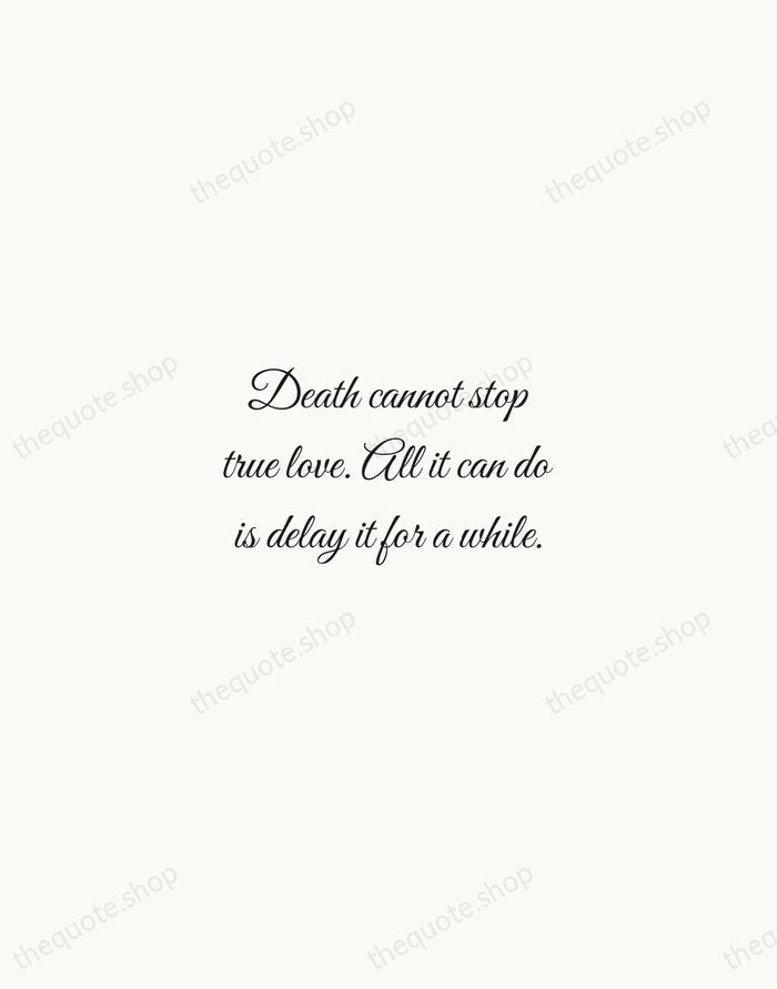 Death cannot stop true love. All it can do is delay it… — William Goldman — Script Whisper