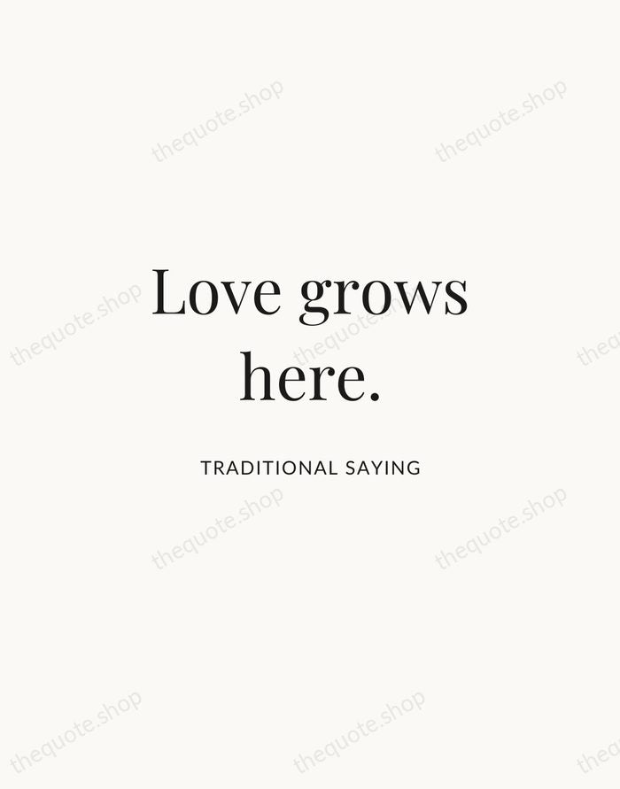 Love grows here. — Traditional Saying | Printable Wall Art — Atelier Serif
