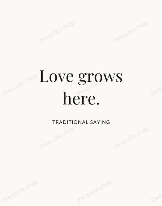 Love grows here. — Traditional Saying | Printable Wall Art — Atelier Serif