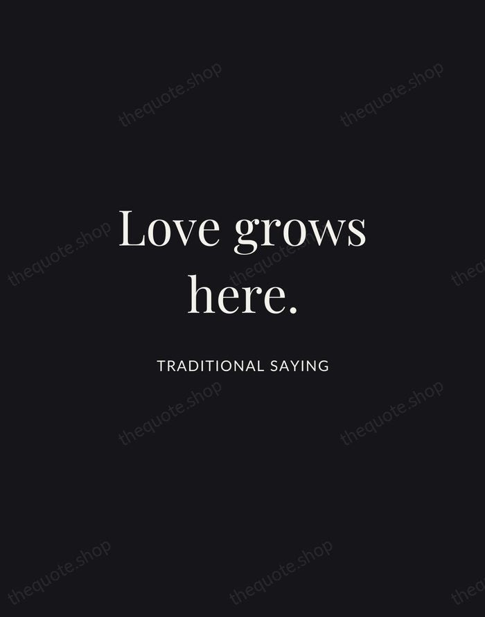 Love grows here. — Traditional Saying | Printable Wall Art — Midnight Serif