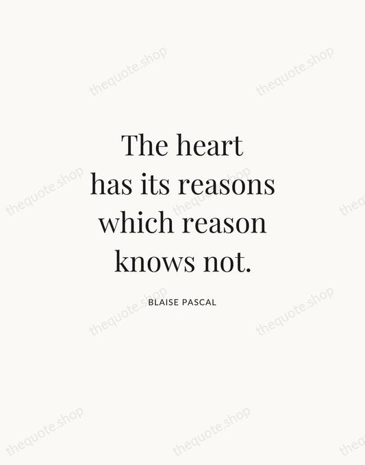 The heart has its reasons which reason knows not. — Blaise Pascal | Printable Wall Art — Atelier Serif
