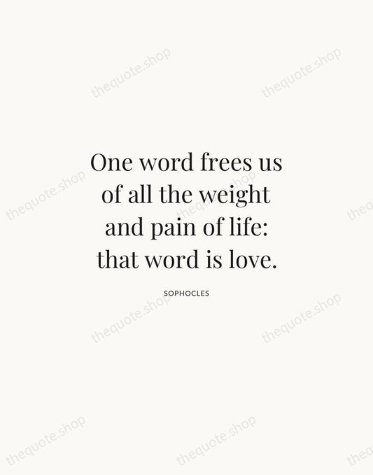 One word frees us of all the weight and pain of life… — Sophocles | Printable Wall Art — Atelier Serif