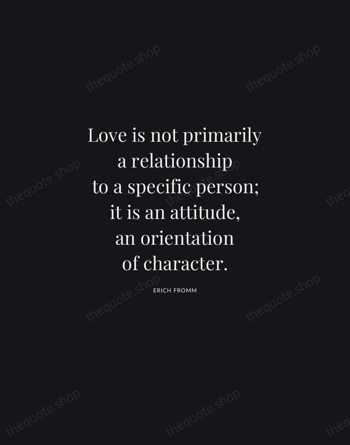 Love is not primarily a relationship to a specific person; it is… — Erich Fromm | Printable Wall Art — Midnight Serif