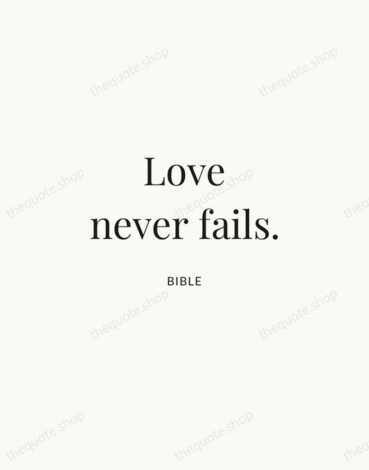 Love never fails. — Bible | Printable Wall Art — Atelier Serif