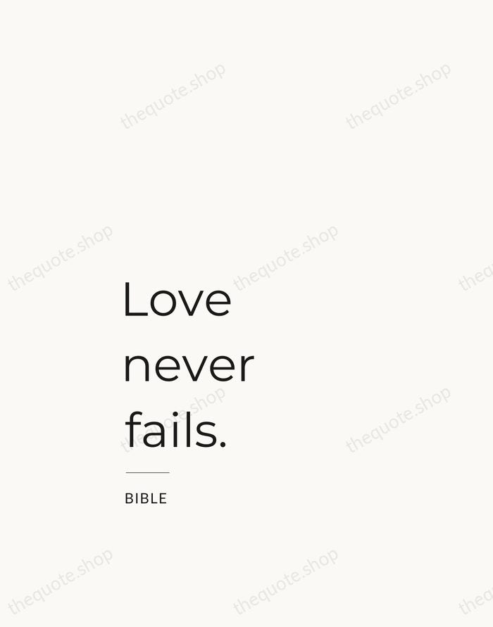 Love never fails. — Bible — Studio Left