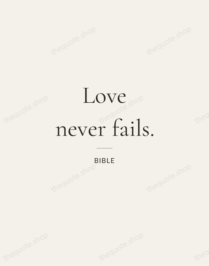 Love never fails. — Bible — Gallery Rule