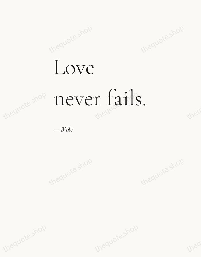 Love never fails. — Bible — Editorial Left Serif