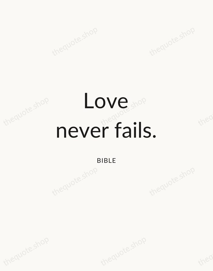 Love never fails. — Bible — Modern Sans Calm