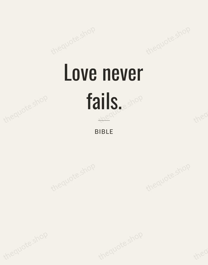 Love never fails. — Bible — Letterpress Caps