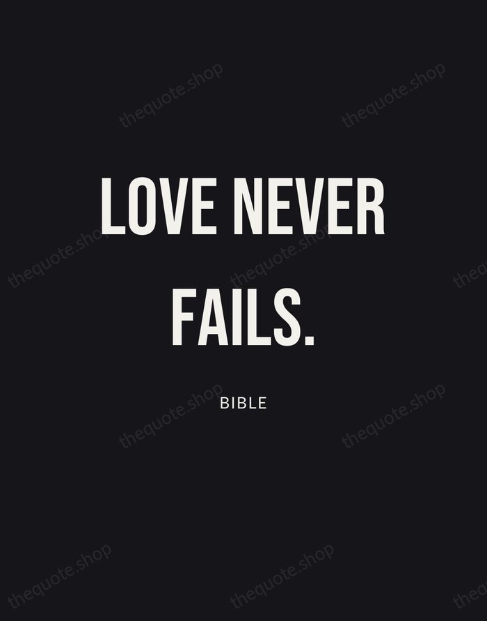 Love never fails. — Bible | Printable Wall Art — Poster Condensed