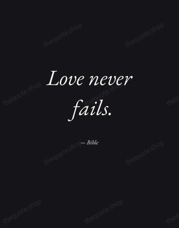 Love never fails. — Bible — Manuscript Italic