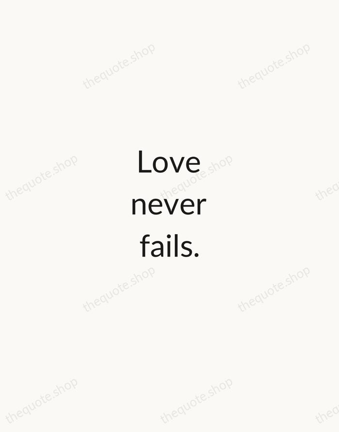 Love never fails. — Bible — Minimal Unsigned