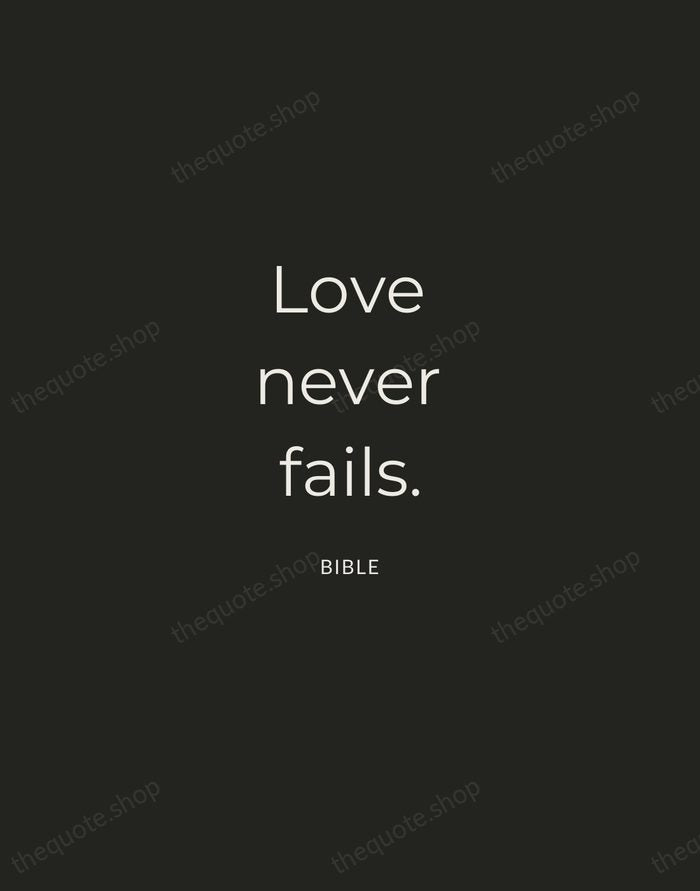 Love never fails. — Bible — Charcoal Sans