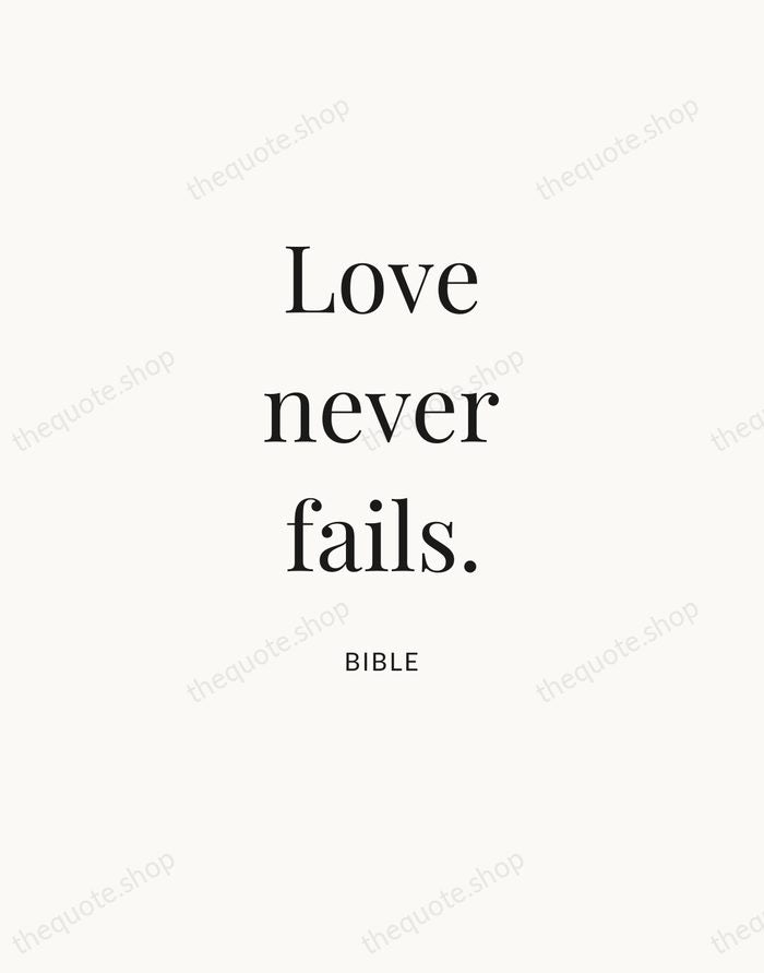 Love never fails. — Bible — Statement Serif