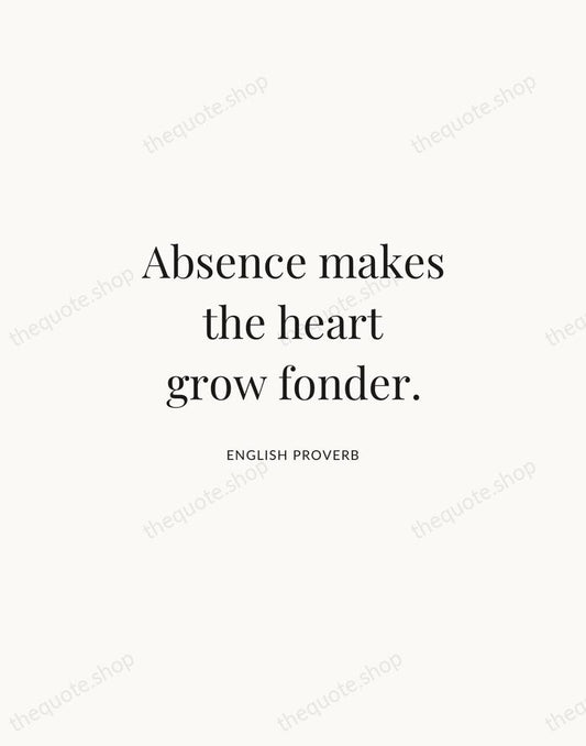 Absence makes the heart grow fonder. — English Proverb | Printable Wall Art — Atelier Serif