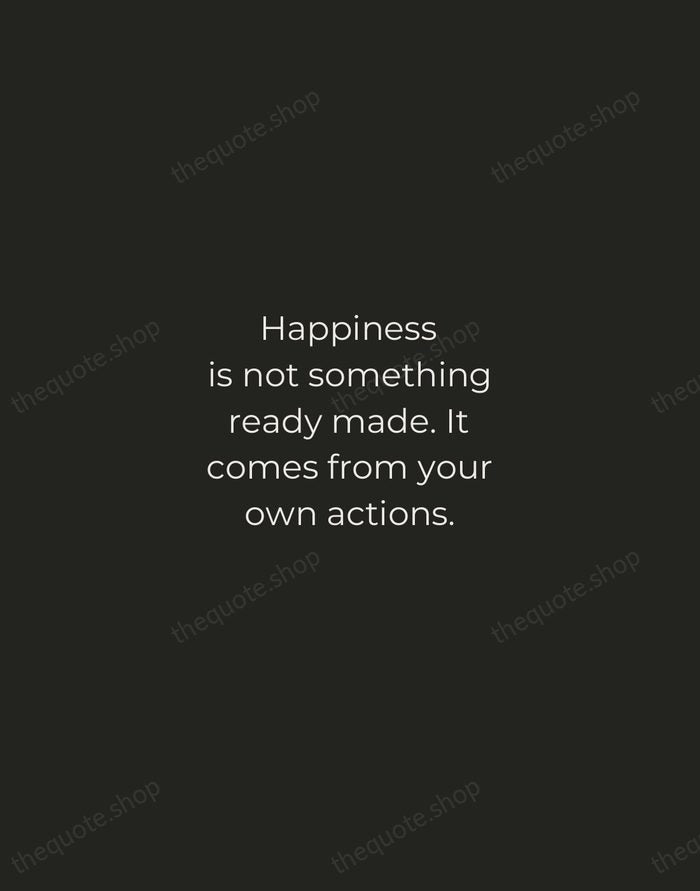 Happiness is not something ready made. It comes from your own actions. — Dalai Lama — Tracked Caps Unsigned