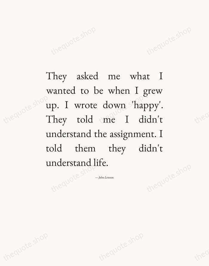 They asked me what I wanted to be when I grew up… — John Lennon — Editorial Justified