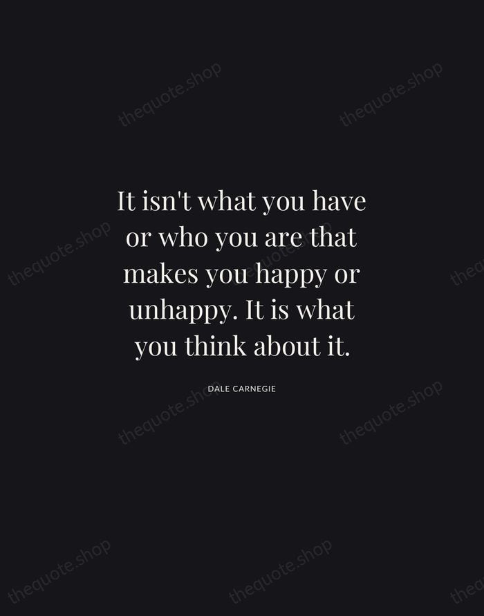 It isn't what you have or who you are that makes you… — Dale Carnegie | Printable Wall Art — Midnight Serif