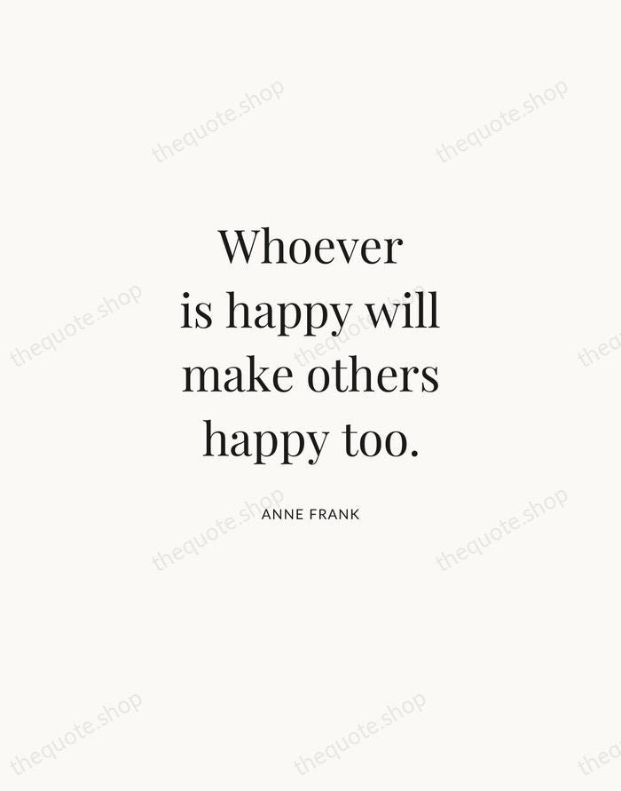 Whoever is happy will make others happy too. — Anne Frank | Printable Wall Art — Atelier Serif
