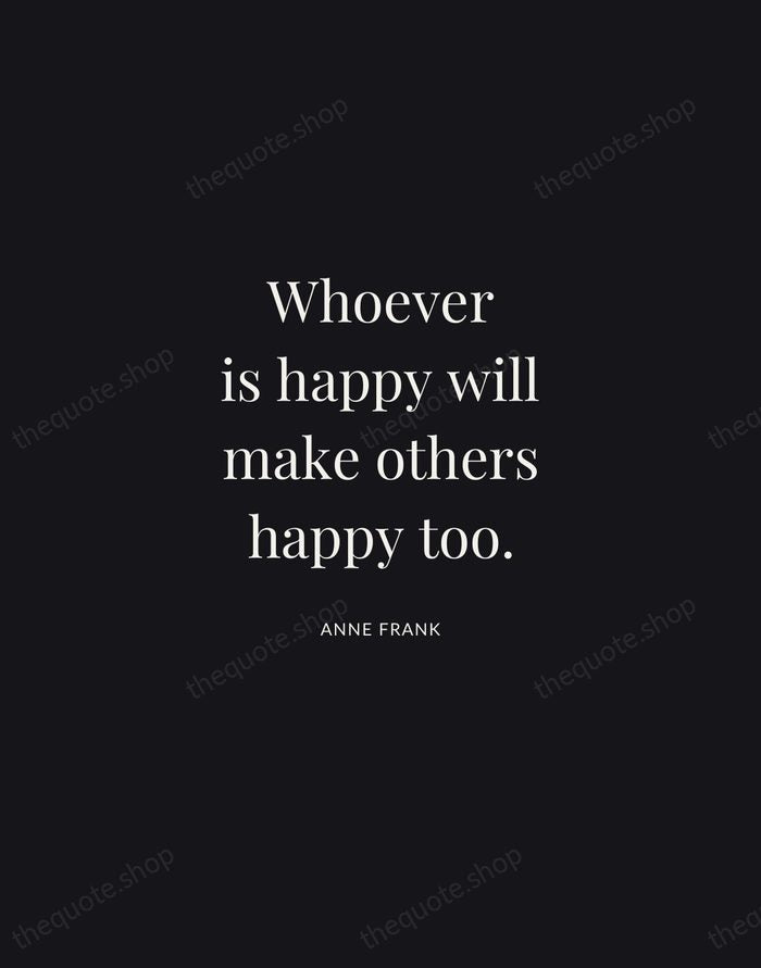 Whoever is happy will make others happy too. — Anne Frank | Printable Wall Art — Midnight Serif