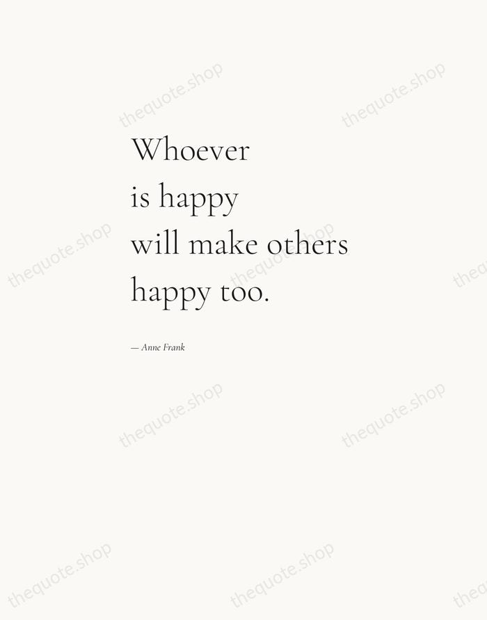 Whoever is happy will make others happy too. — Anne Frank — Editorial Left Serif
