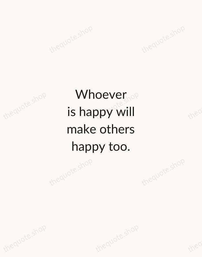 Whoever is happy will make others happy too. — Anne Frank — Minimal Unsigned