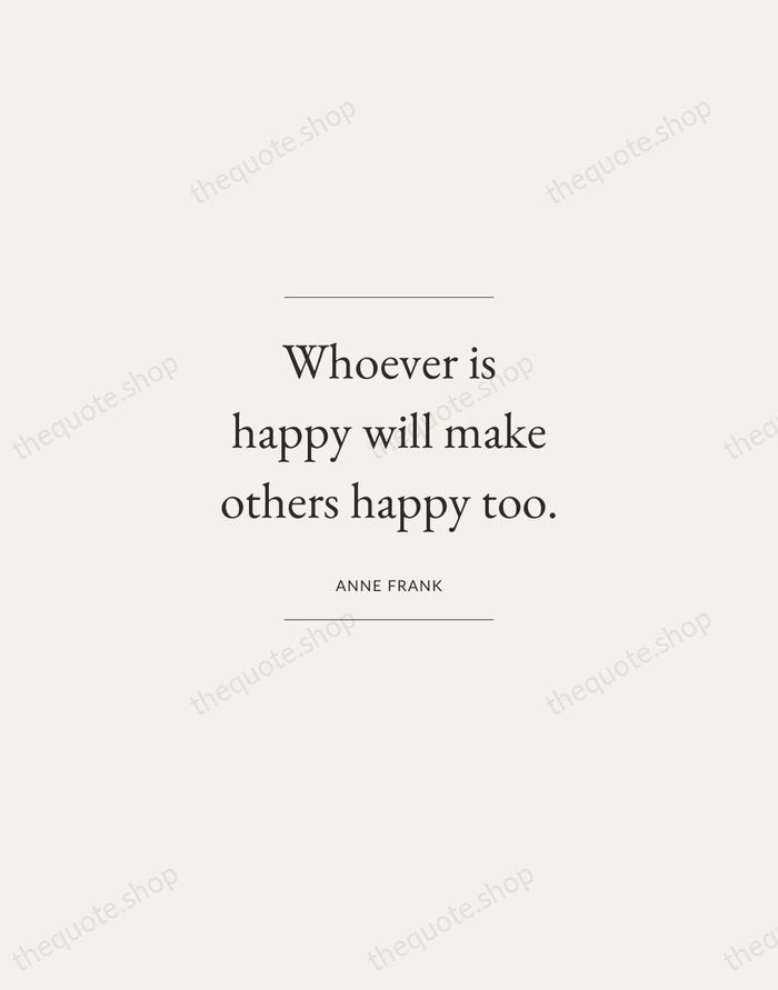 Whoever is happy will make others happy too. — Anne Frank — Gallery Frame