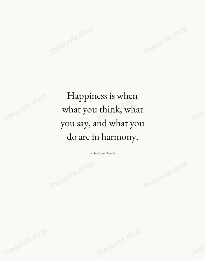 Happiness is when what you think, what you say, and what you… — Mahatma Gandhi — Quiet Garamond