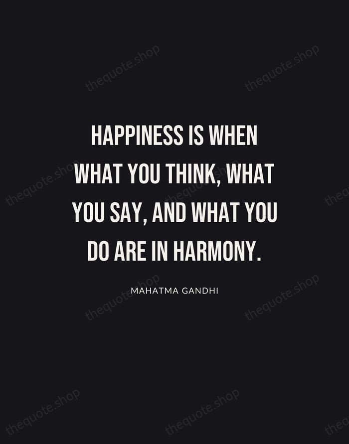 Happiness is when what you think, what you say, and what you… — Mahatma Gandhi | Printable Wall Art — Poster Condensed