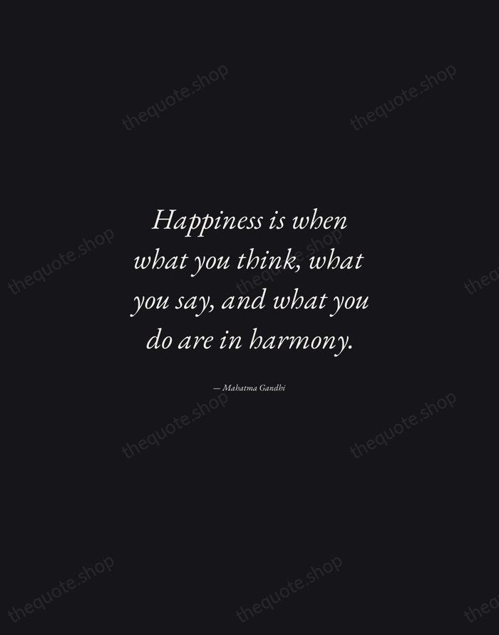 Happiness is when what you think, what you say, and what you… — Mahatma Gandhi — Manuscript Italic