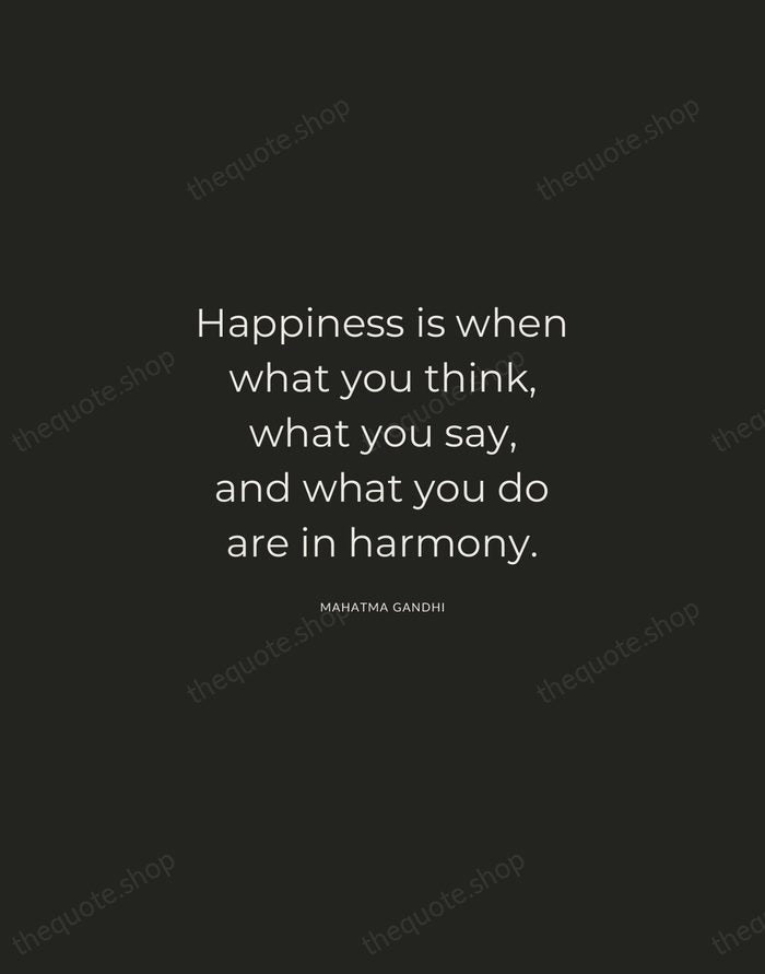 Happiness is when what you think, what you say, and what you… — Mahatma Gandhi — Charcoal Sans