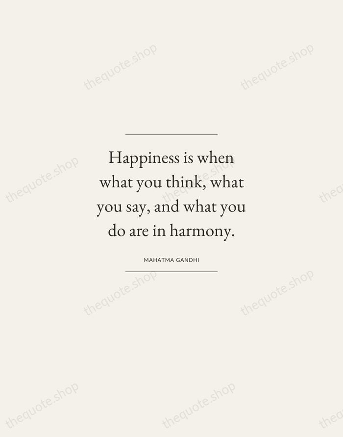 Happiness is when what you think, what you say, and what you… — Mahatma Gandhi — Gallery Frame