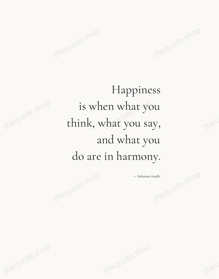 Happiness is when what you think, what you say, and what you… — Mahatma Gandhi — Soft Serif Right