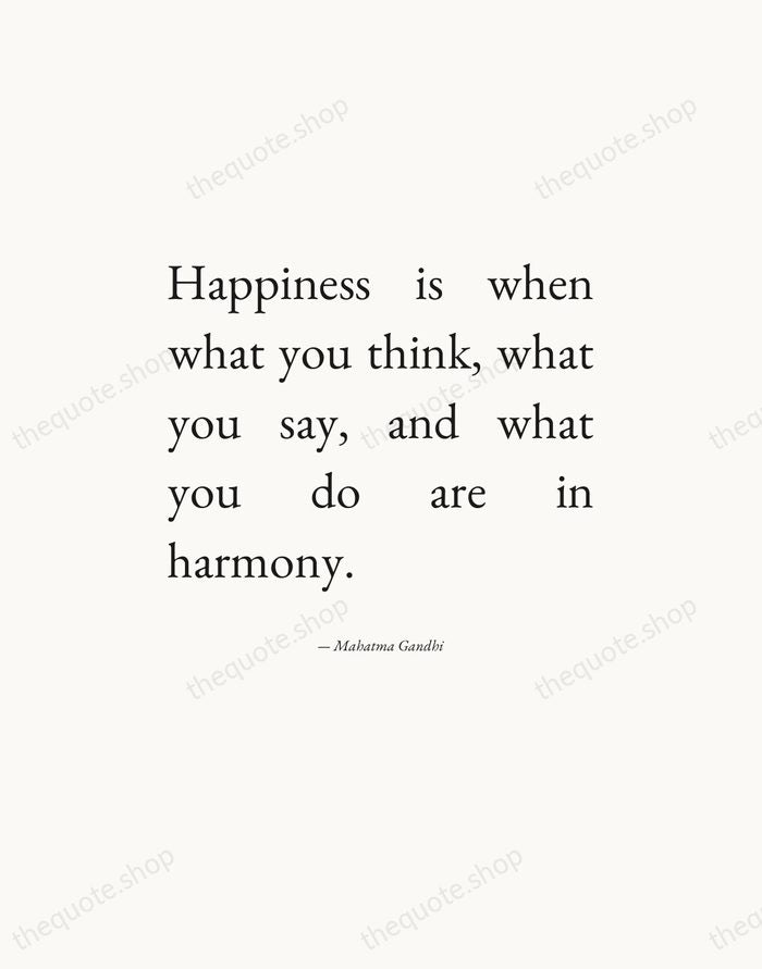 Happiness is when what you think, what you say, and what you… — Mahatma Gandhi — Editorial Justified