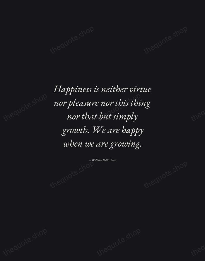Happiness is neither virtue nor pleasure nor this thing nor that but… — William Butler Yeats — Manuscript Italic