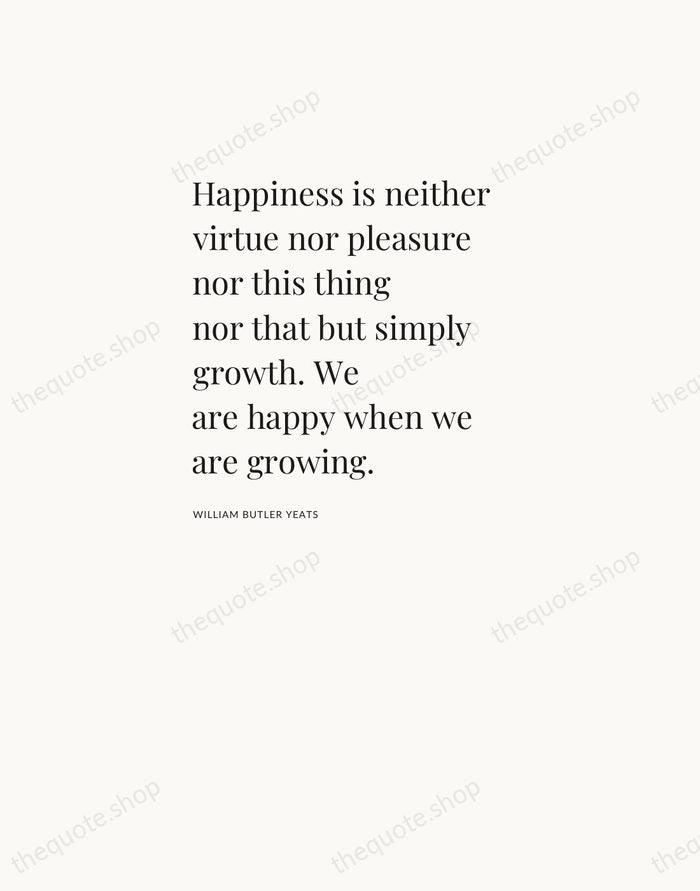 Happiness is neither virtue nor pleasure nor this thing nor that but… — William Butler Yeats — Asymmetric Left