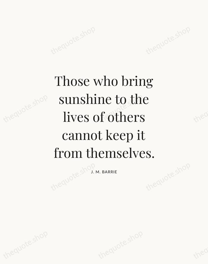 Those who bring sunshine to the lives of others cannot keep it… — J. M. Barrie | Printable Wall Art — Atelier Serif