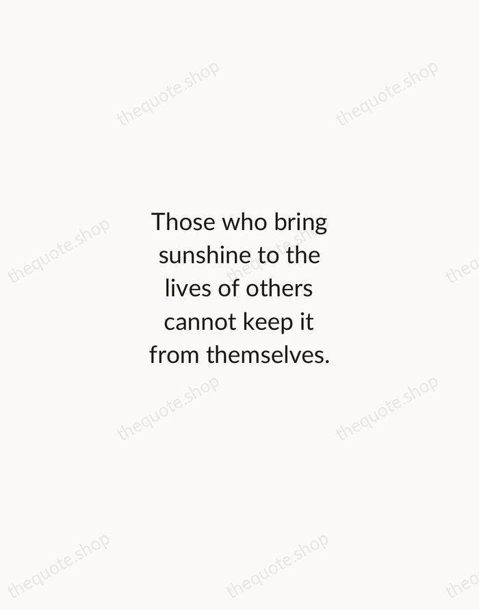 Those who bring sunshine to the lives of others cannot keep it… — J. M. Barrie — Minimal Unsigned