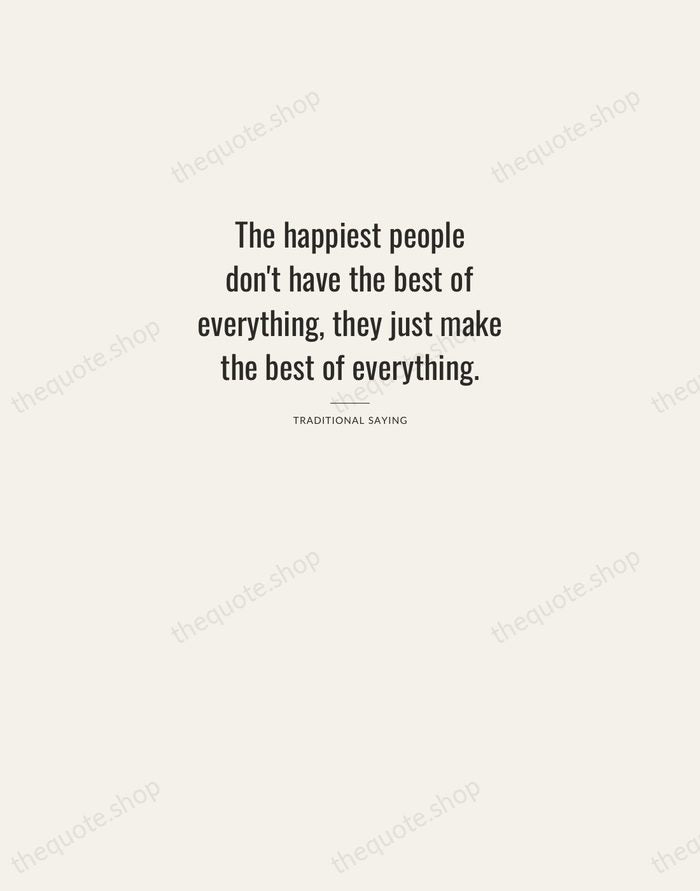 The happiest people don't have the best of everything, they just make… — Traditional Saying — Letterpress Caps