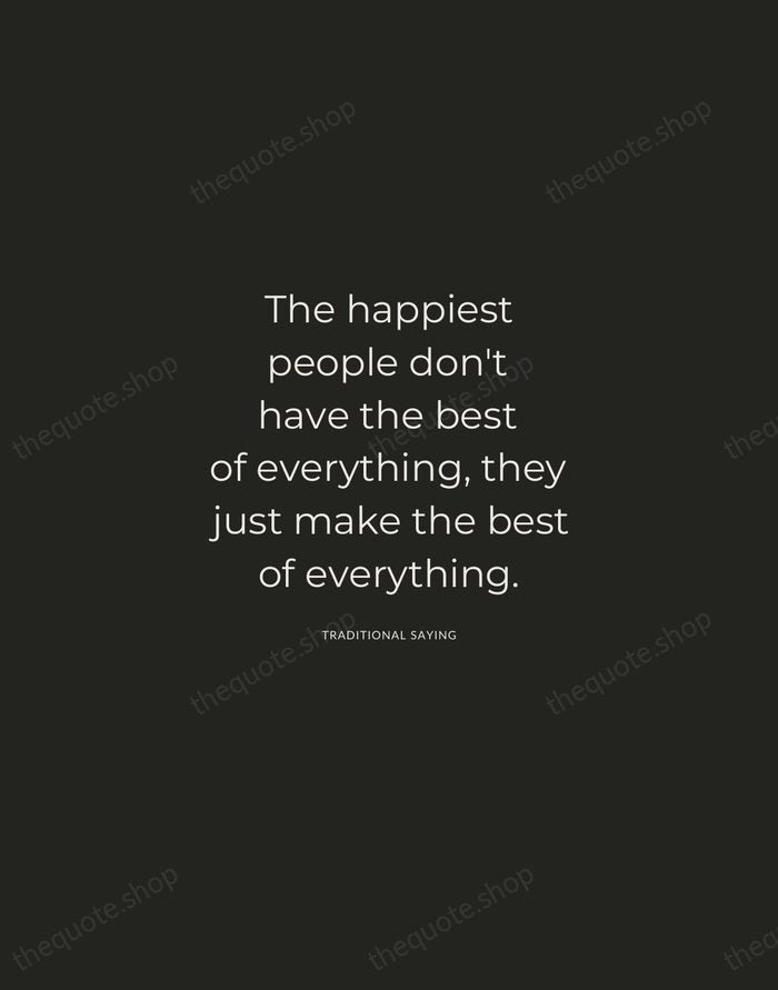 The happiest people don't have the best of everything, they just make… — Traditional Saying — Charcoal Sans