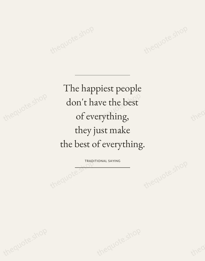 The happiest people don't have the best of everything, they just make… — Traditional Saying — Gallery Frame
