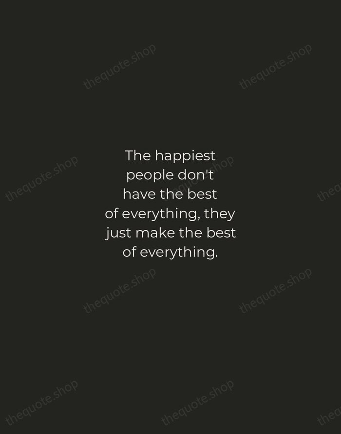 The happiest people don't have the best of everything, they just make… — Traditional Saying — Tracked Caps Unsigned