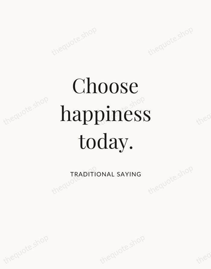 Choose happiness today. — Traditional Saying | Printable Wall Art — Atelier Serif