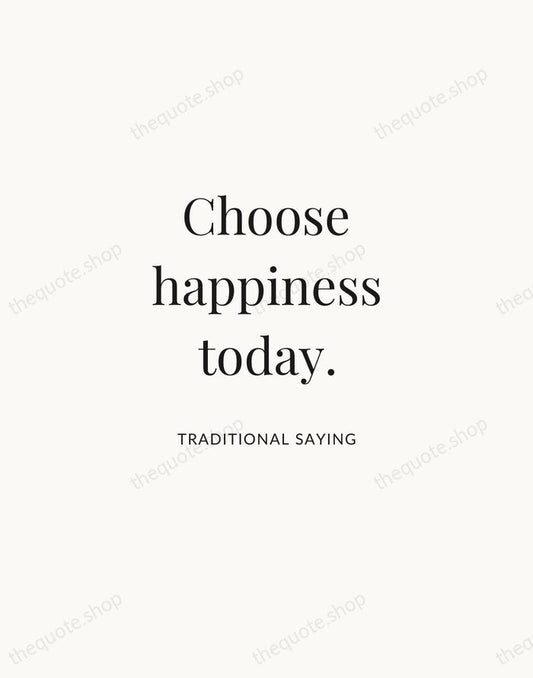 Choose happiness today. — Traditional Saying | Printable Wall Art — Atelier Serif