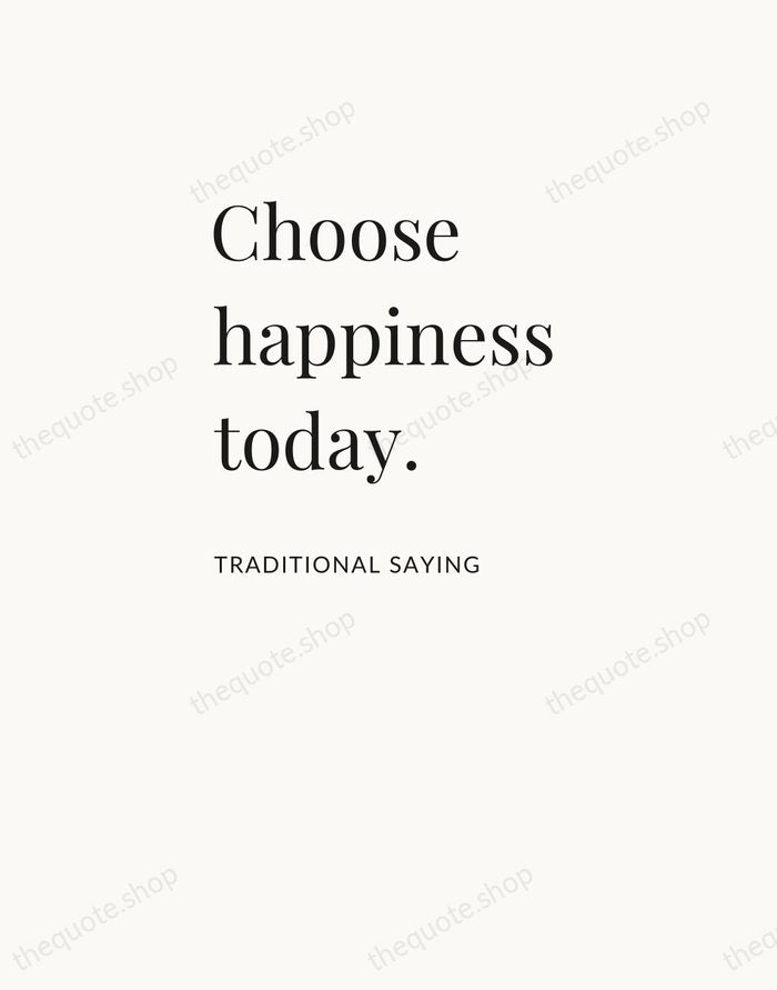 Choose happiness today. — Traditional Saying — Asymmetric Left