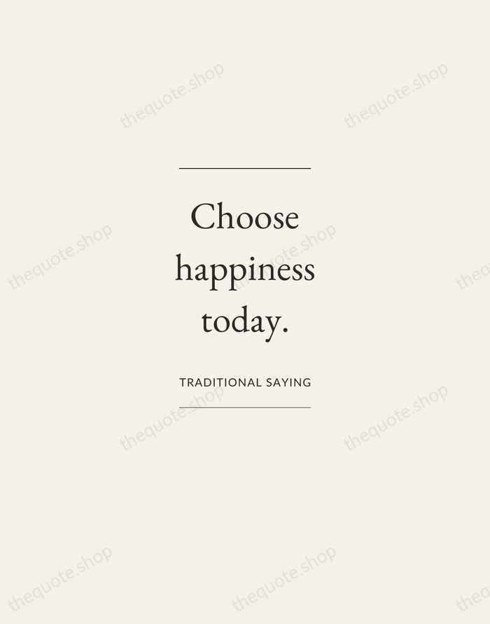Choose happiness today. — Traditional Saying — Gallery Frame